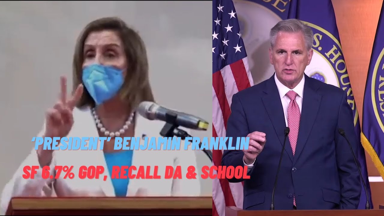 Pelosi: ‘President’ Benjamin Franklin; San Francisco only 6.7% Republican recalled DA & school board