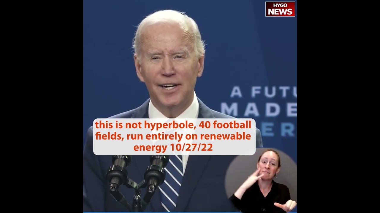 Biden: this is not hyperbole, 40 football fields, run entirely on renewable energy