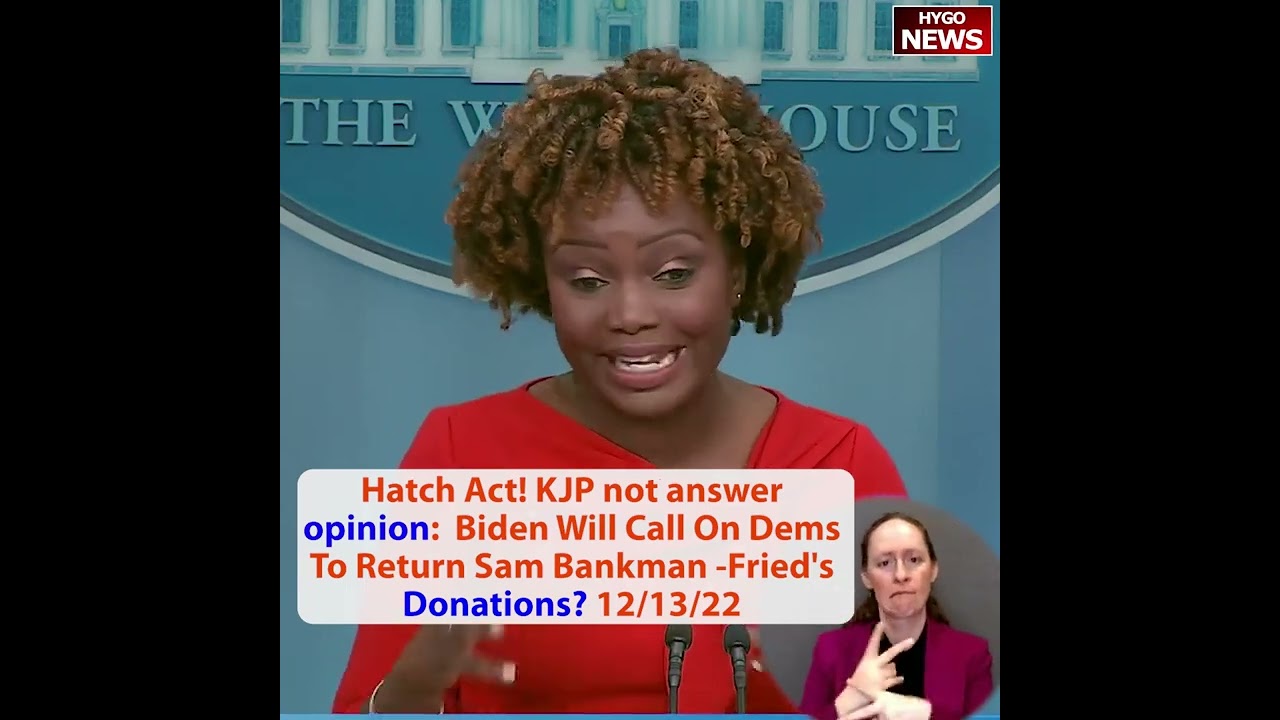 Hatch Act! KJP not answer opinion: Biden Call On Dems To Return Sam Bankman -Fried’s Donations?