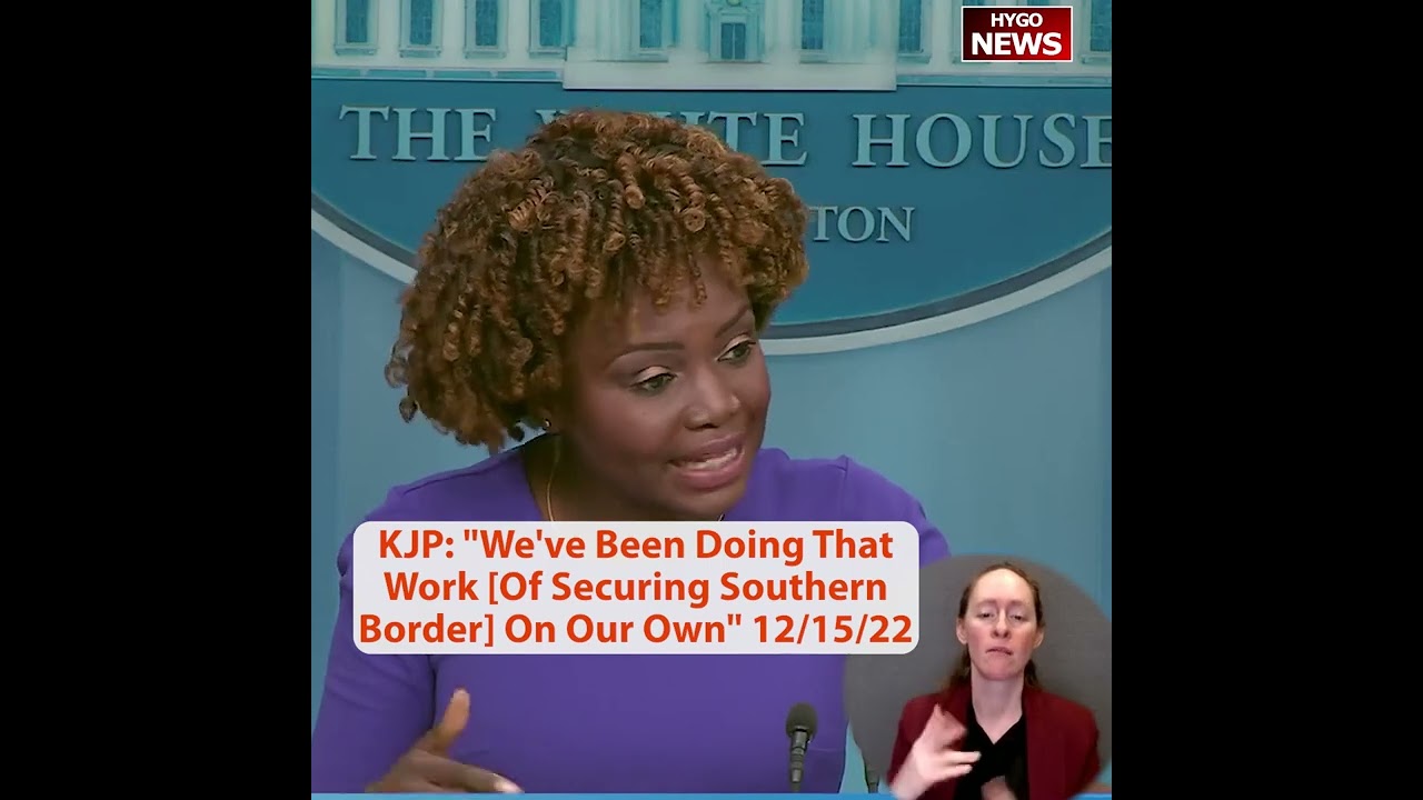 KJP: We’ve Been Doing That Work Of Securing Southern Border]On Our Own “Since Day One”