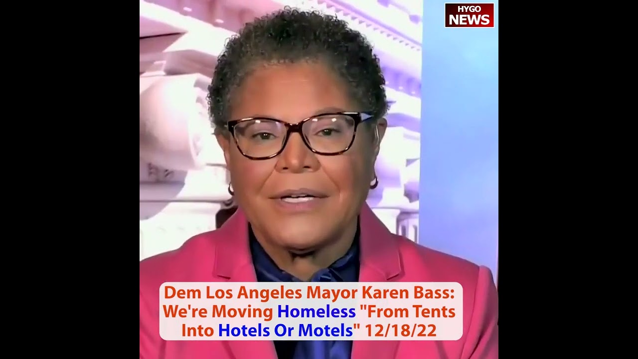 We’re Moving Homeless “From Tents Into Hotels Or Motels”, Dem Los Angeles Mayor Karen Bass said