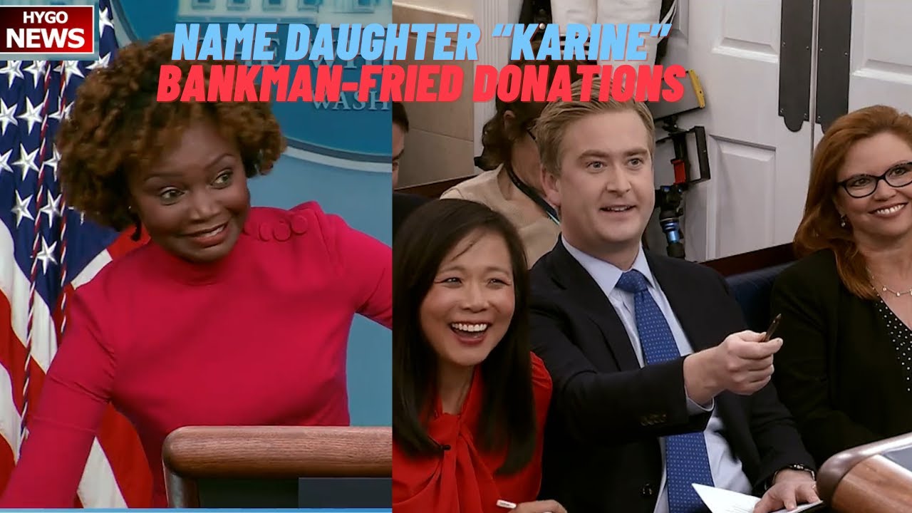 KJP: to name your daughter “Karine”; Democrats return Mr. Bankman-Fried donations?