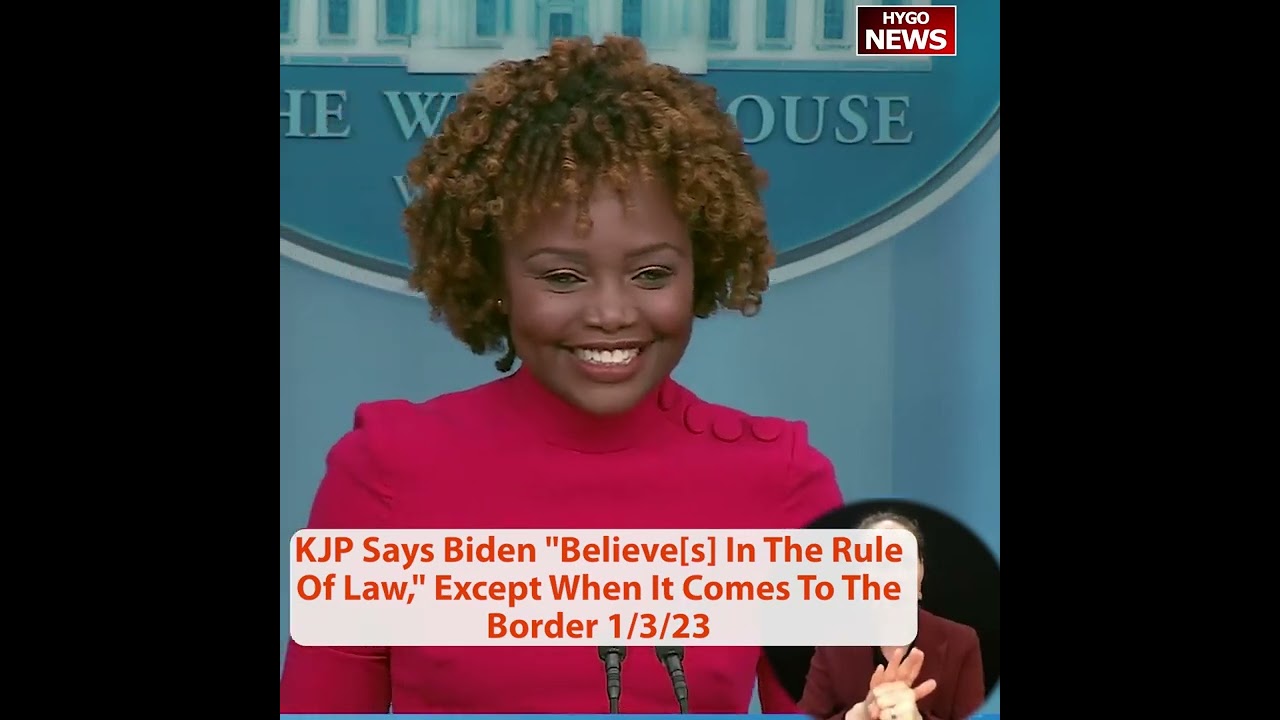 KJP Says Biden “Believe[s] In The Rule Of Law,” Except When It Comes To The Border