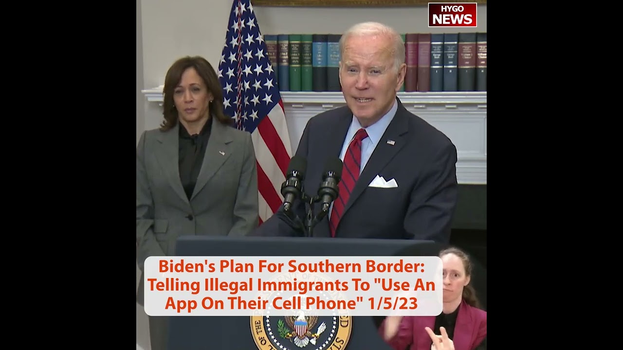 Biden southern border plan: telling illegal immigrants to “use an app on their cell phone”