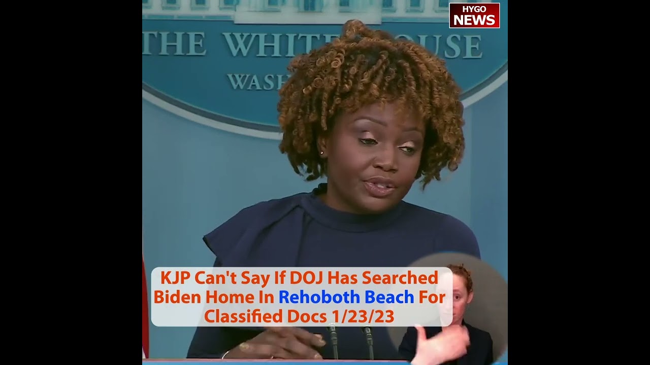 KJP Can’t Say If DOJ Has Searched Biden Home In Rehoboth Beach For Classified Docs