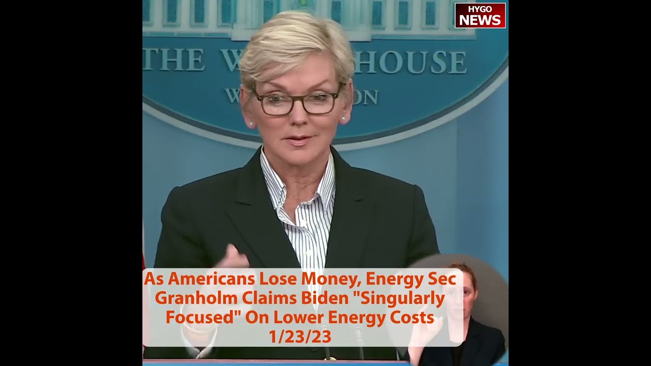 As Americans Lose Money, Energy Sec Granholm Claims Biden “Singularly Focused” On Lower Energy Costs