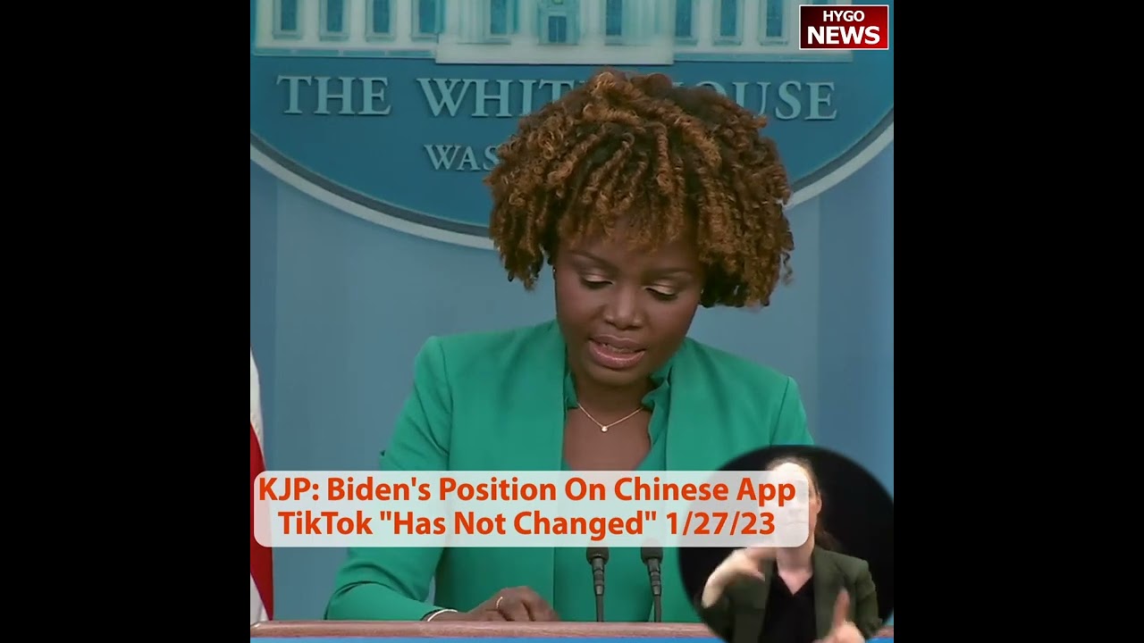 KJP: Biden’s Position On Chinese App TikTok “Has Not Changed”