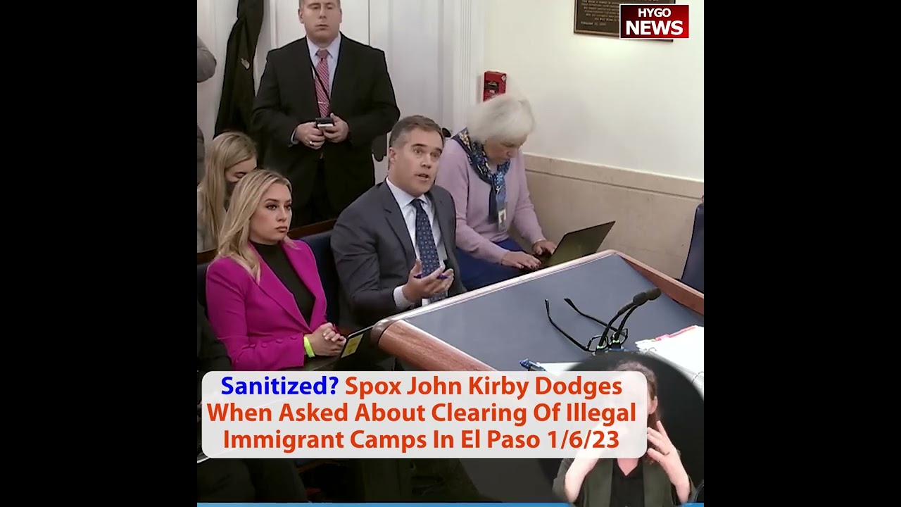 Sanitized? Spox John Kirby dodges when asked about clearing of illegal immigrant camps in El Paso