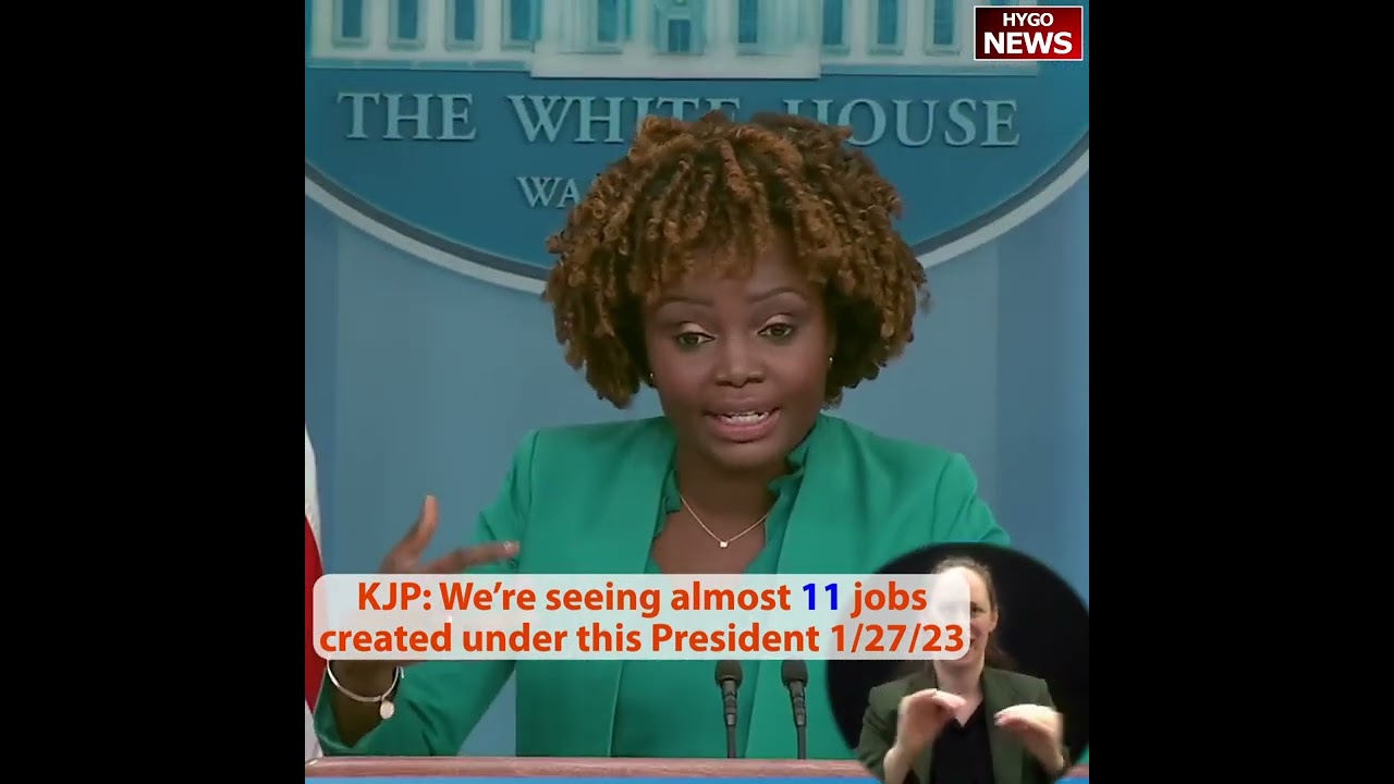 KJP: We’re seeing almost “11 jobs” created under this President