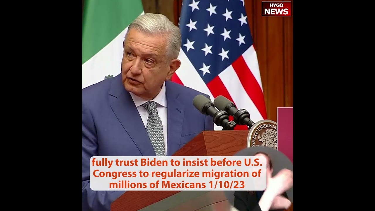 fully trust Biden to insist before U.S. Congress to regularize migration of millions of Mexicans