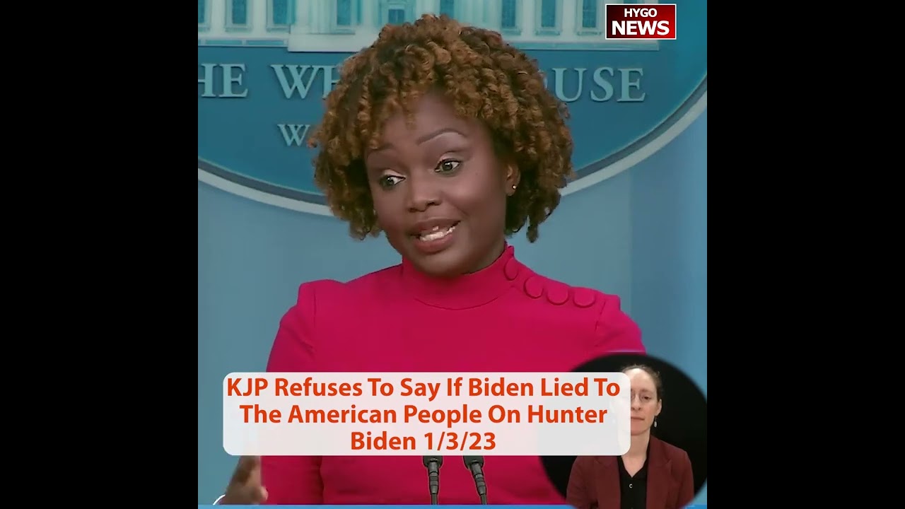 KJP Refuses To Say If Biden Lied To The American People On Hunter Biden family’s business schemes