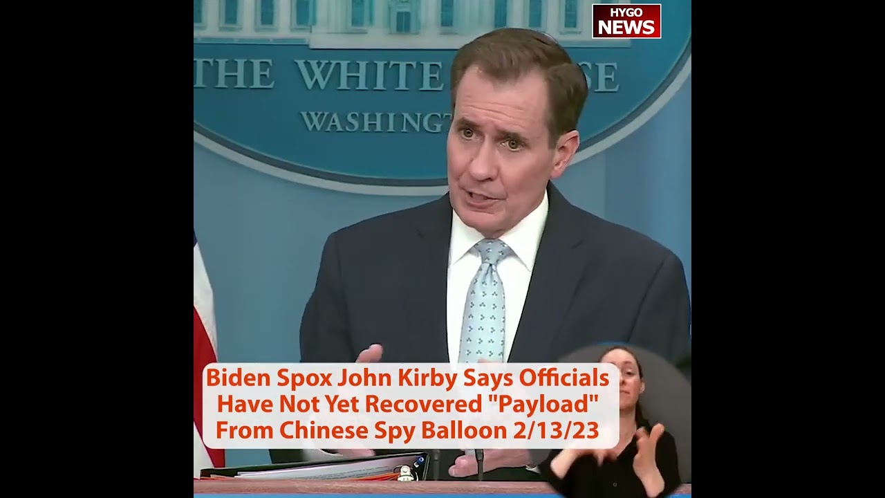 Biden Spox John Kirby Says Officials Have Not Yet Recovered “Payload” From Chinese Spy Balloon