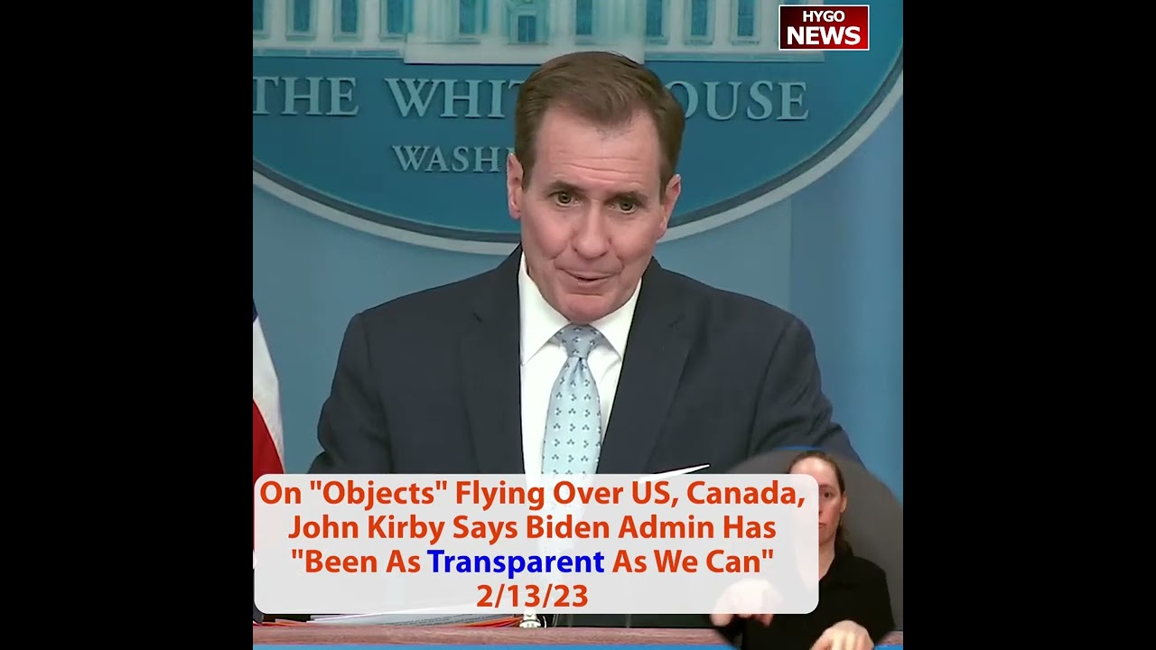 On “Objects” Flying Over US, Canada, Kirby Says Biden Admin Has “Been As Transparent As We Can”