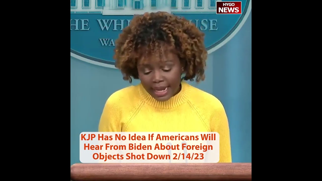 KJP Has No Idea If Americans Will Hear From Biden About Foreign Objects Shot Down