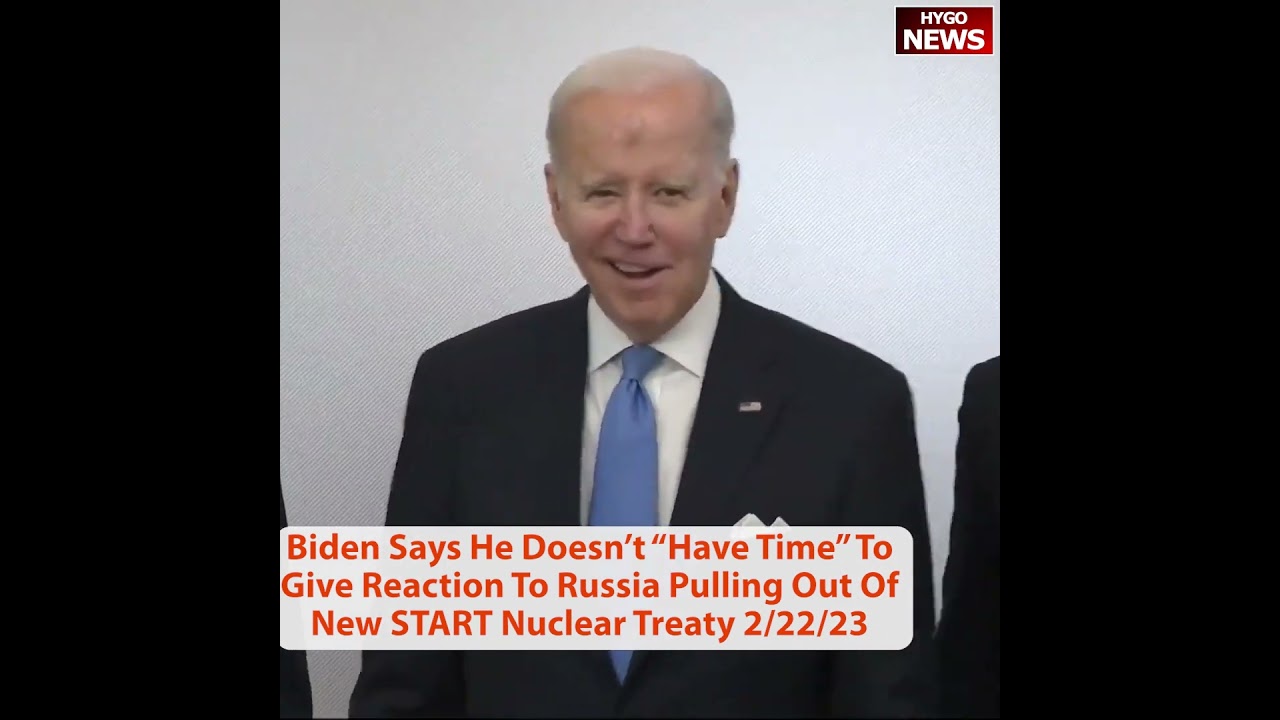 Biden Doesn’t “Have Time” To Give Reaction To Russia Pulling Out Of New START Nuclear Treaty