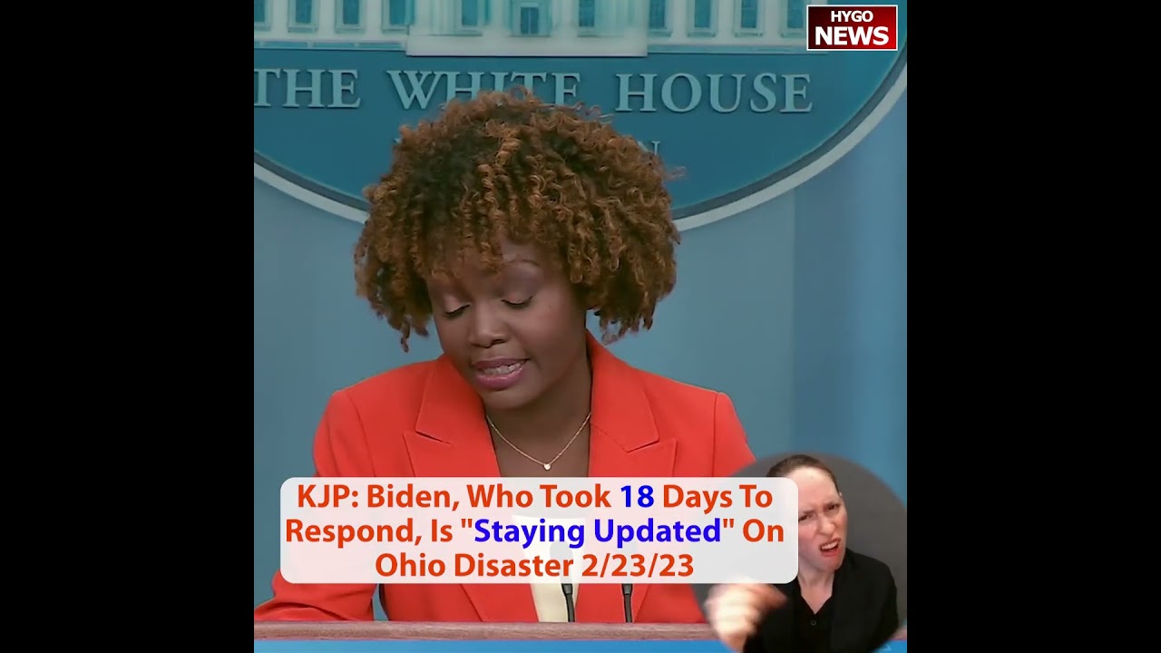 KJP: Biden, who took 18 days to respond, is “staying updated” on Ohio disaster