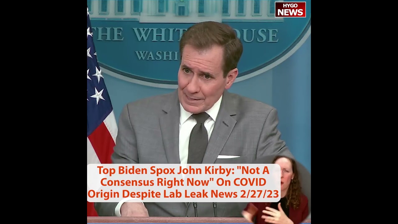 Top Biden Spox John Kirby: “Not A Consensus Right Now” On COVID Origin Despite Lab Leak News