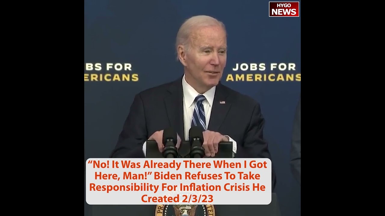 “No! It Was Already There When I Got Here, Man!” Biden Refuses To Take Responsibility For Inflation