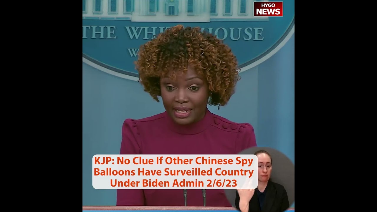 KJP: No Clue If Other Chinese Spy Balloons Have Surveilled Country Under Biden Admin