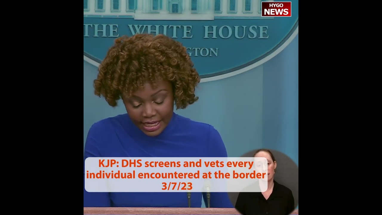 KJP: DHS screens and vets every individual encountered at the border