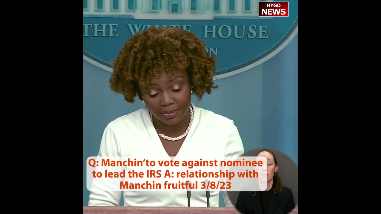 Q: Manchin going to vote against your nominee to lead the IRS A: relationship with Manchin fruitful