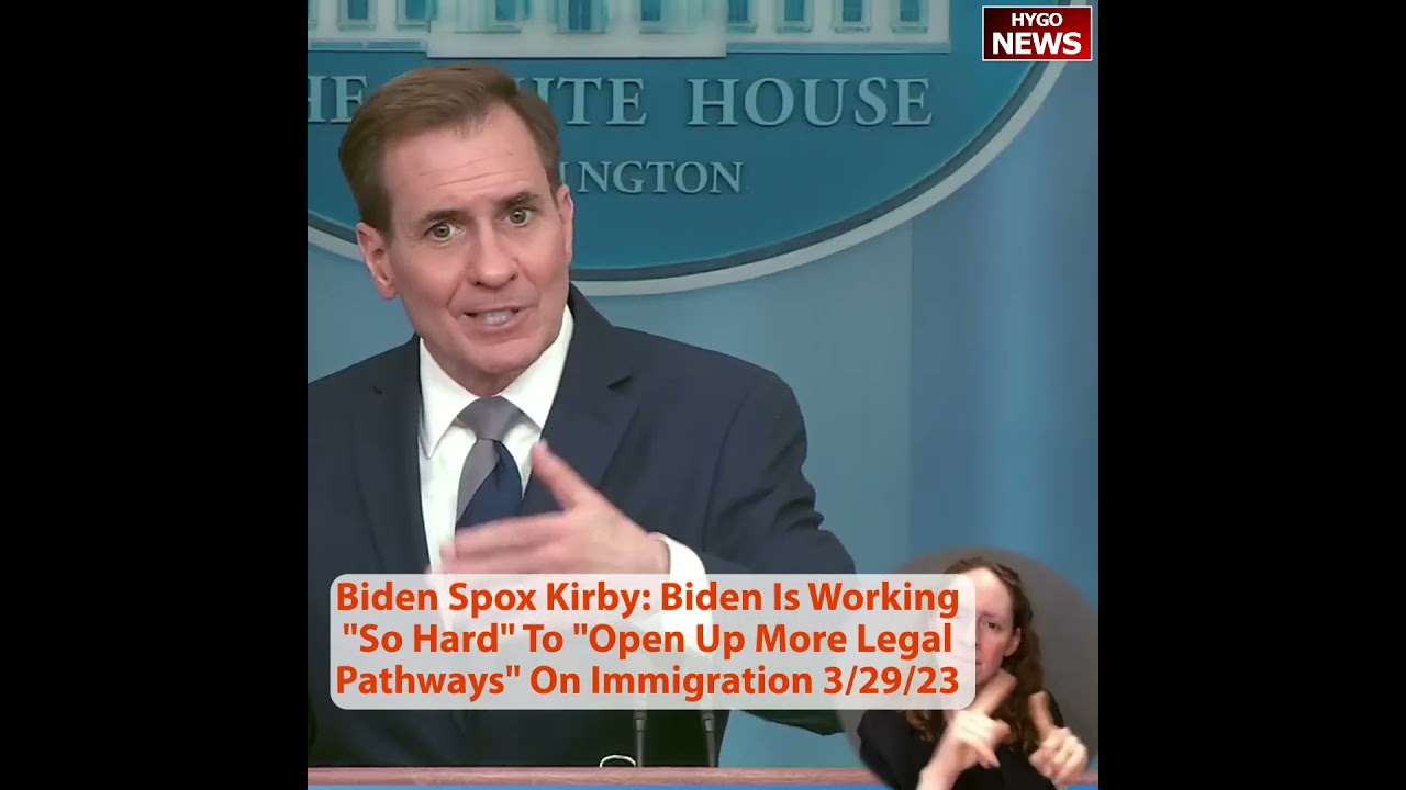 Biden Spox John Kirby: Biden Is Working “So Hard” To “Open Up More Legal Pathways” On Immigration