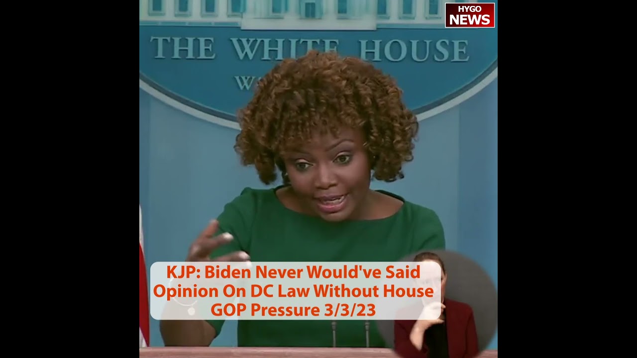 KJP: Biden Never Would’ve Said Opinion On DC Law Without House GOP Pressure