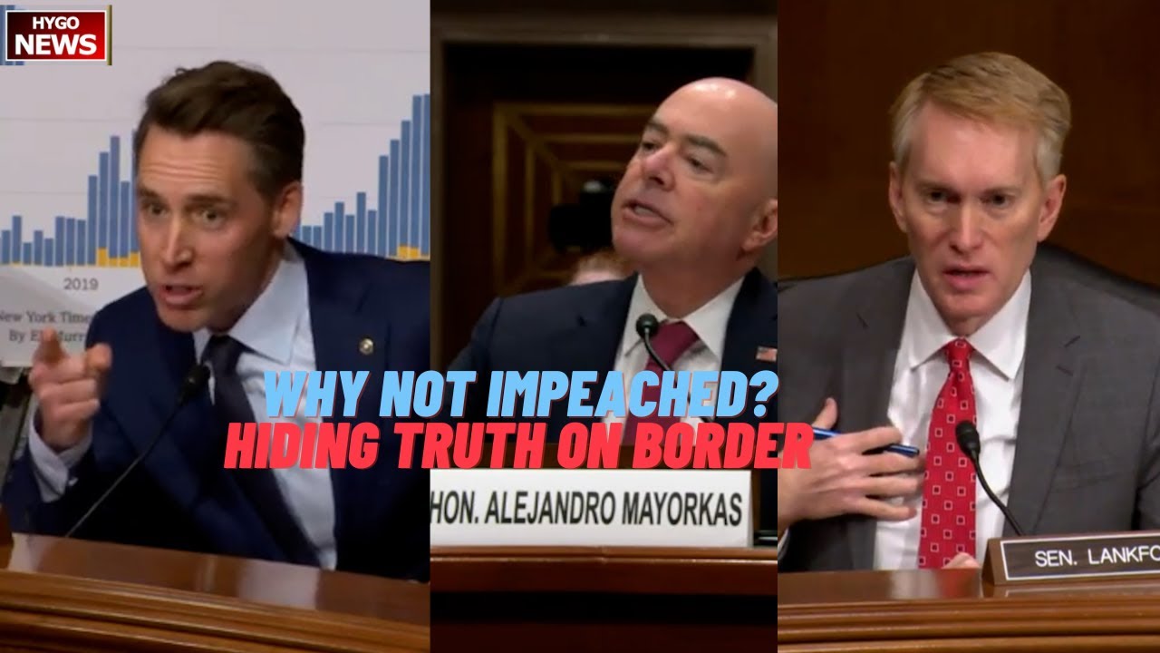 Hawley to DSH Mayorkas: why should you not be impeached? Lankford: Mayorkas Hiding Truth on Border