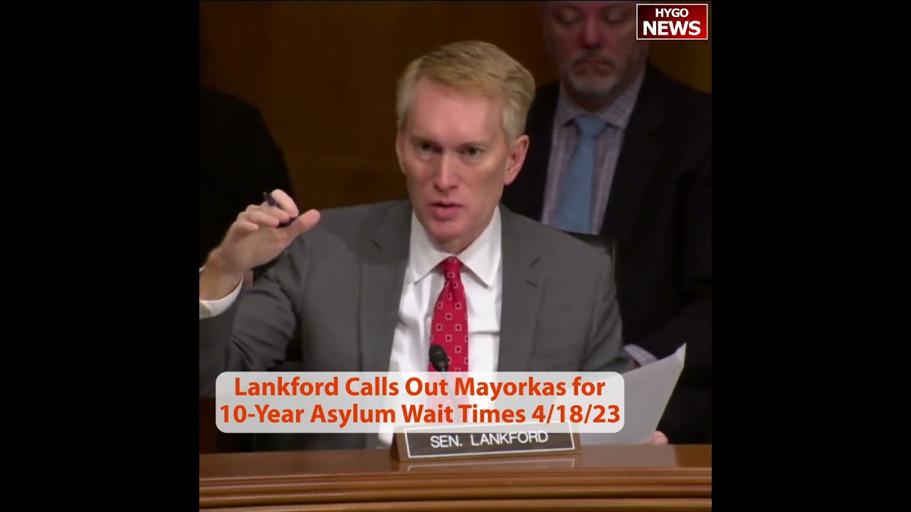 Lankford called out Mayorkas for 10-year asylum wait times