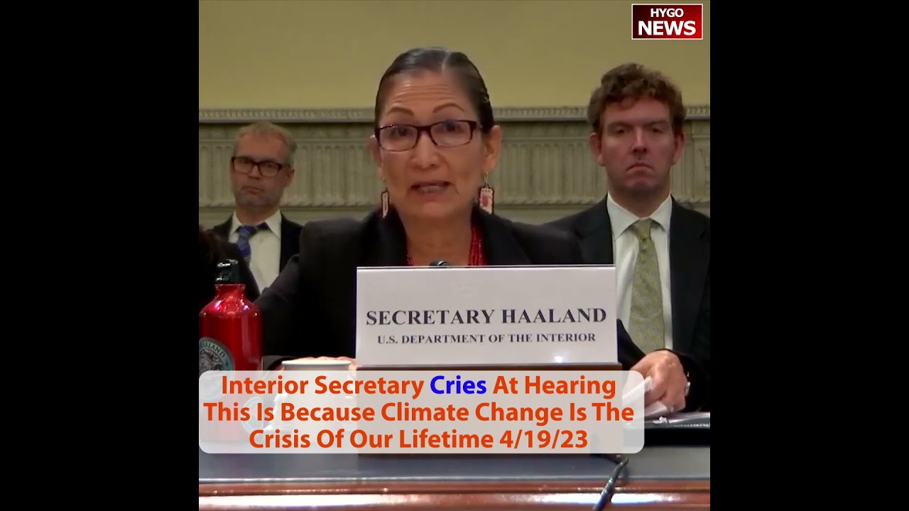 Interior Secretary Cries At Hearing This Is Because Climate Change Is The Crisis Of Our Lifetime!