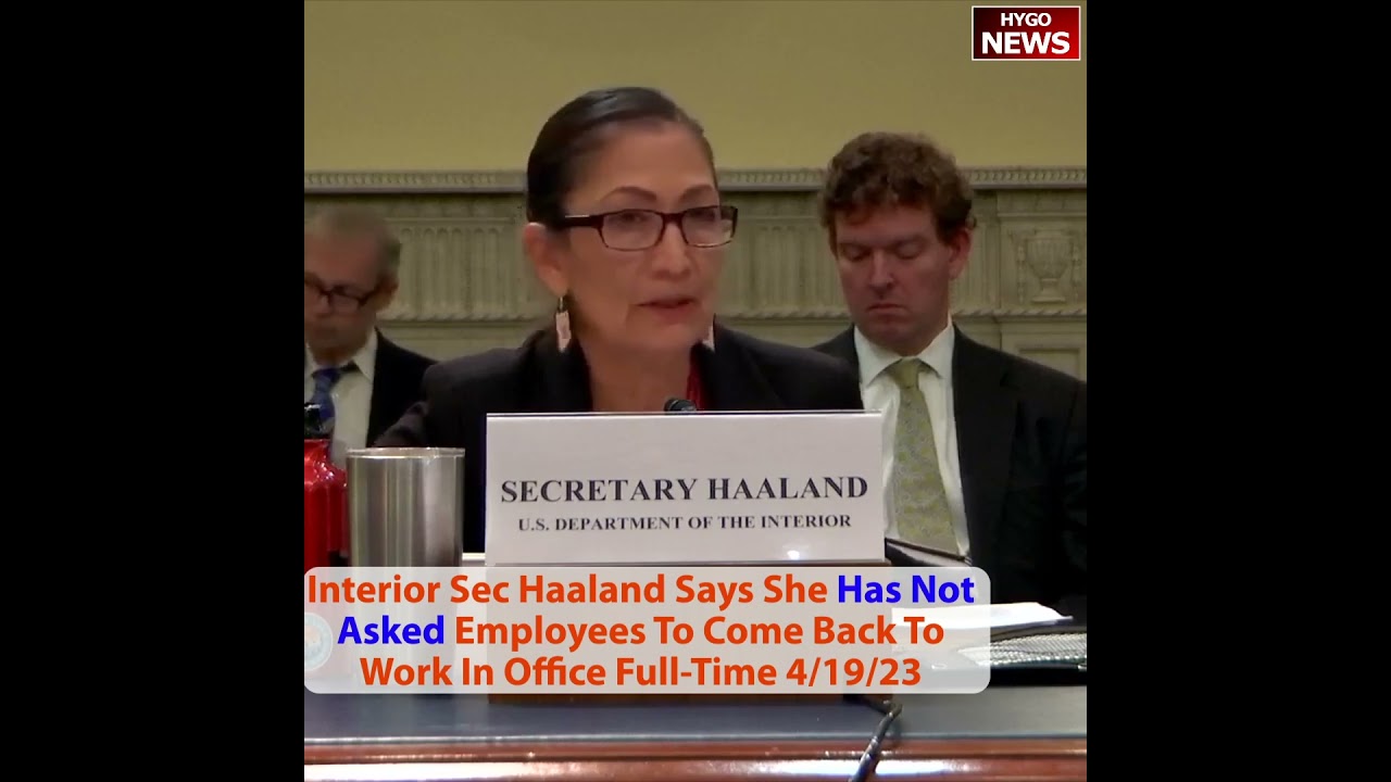 Interior Sec Deb Haaland Says She Has Not Asked Employees To Come Back To Work In Office Full-Time.