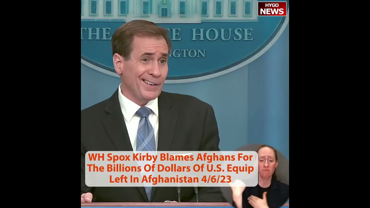 WH Spox John Kirby Blames Afghans For The Billions Of Dollars Of U.S. Equipment Left In Afghanistan