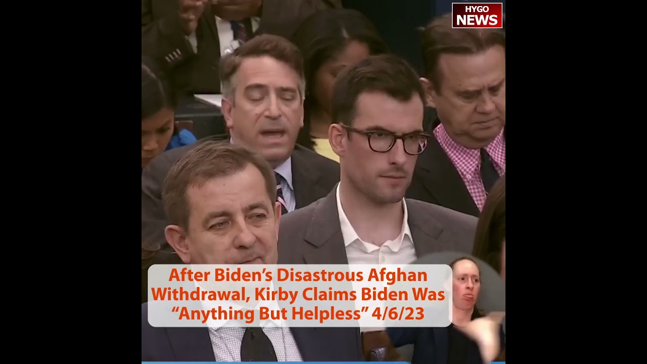 After Biden’s Disastrous Afghan Withdrawal, Kirby Claims Biden Was “Anything But Helpless”