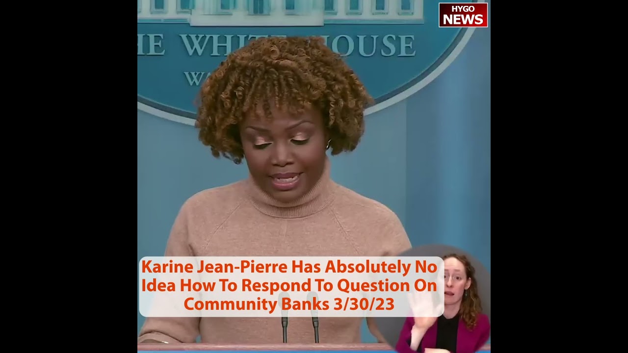 Karine Jean-Pierre Has Absolutely No Idea How To Respond To Question On Community Banks