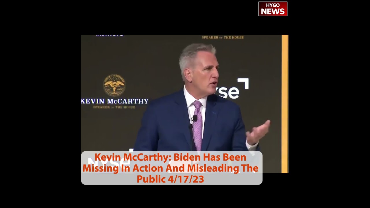 Speaker Kevin McCarthy: “Biden has been missing in action and misleading the public.”