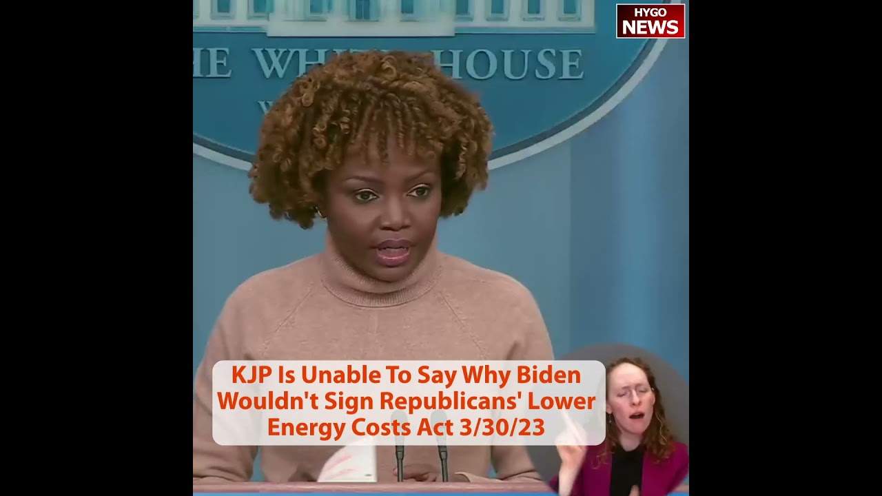 Karine Jean-Pierre Is Unable To Say Why Biden Wouldn’t Sign Republicans’ Lower Energy Costs Act