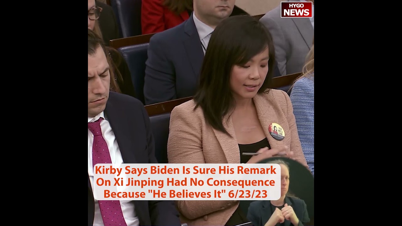 Kirby Says Biden Is Sure His Remark On Xi Jinping Had No Consequence Because “He Believes It”