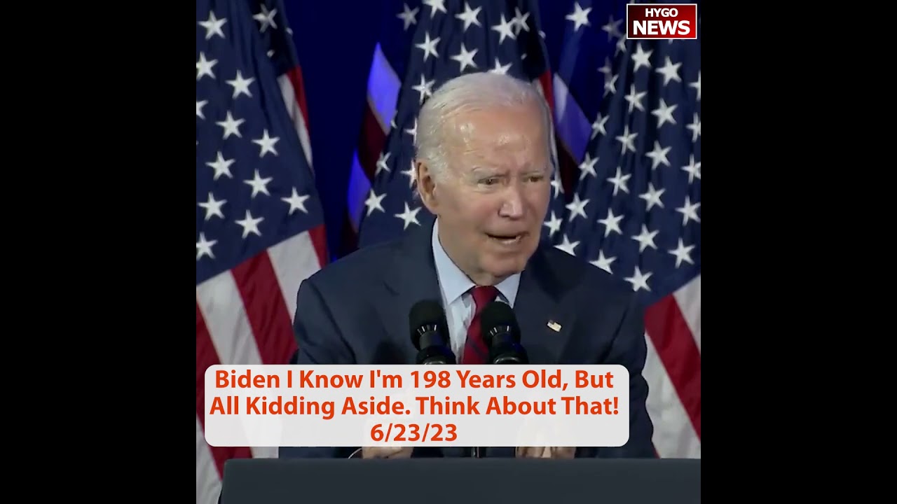 Biden I Know I’m 198 Years Old, But All Kidding Aside. Think About That!