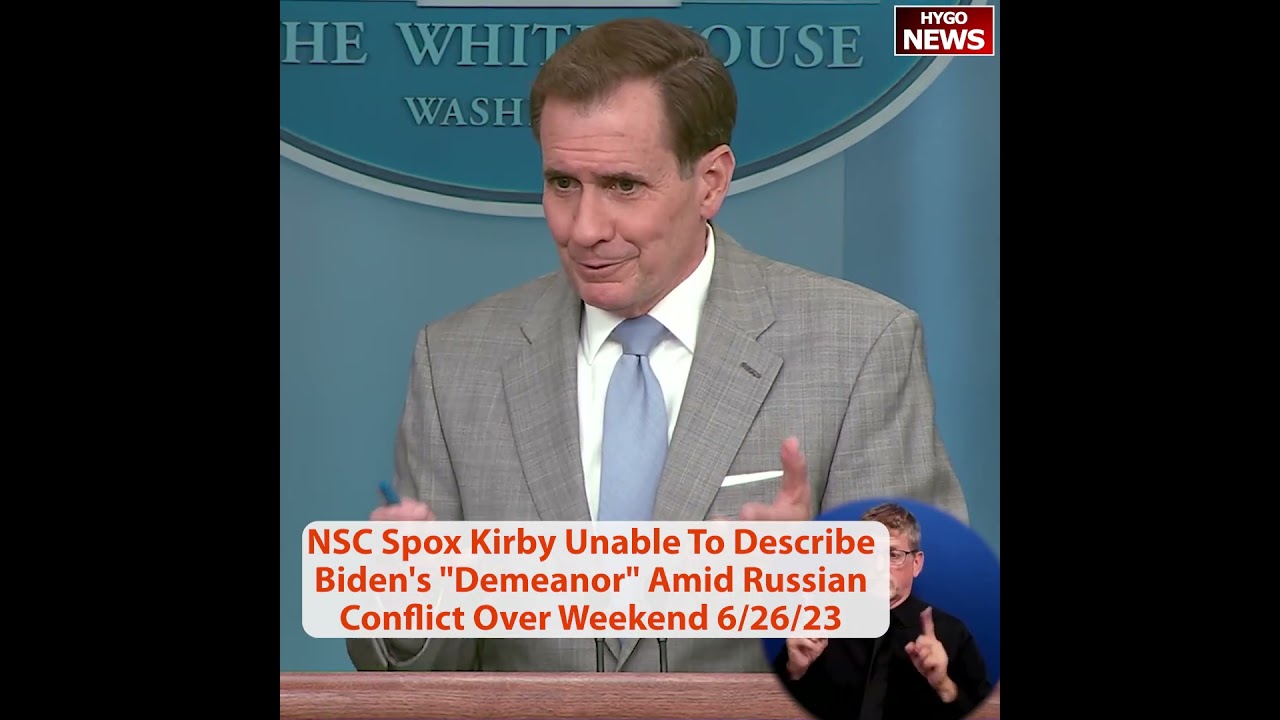 NSC Spox John Kirby Unable To Describe Biden’s “Demeanor” Amid Russian Conflict Over Weekend