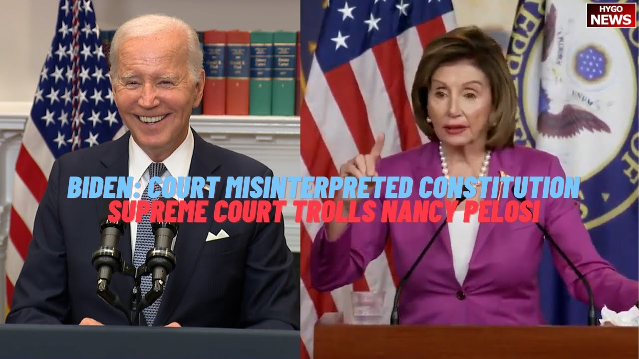 Biden: Court Misinterpreted Constitution, Supreme Court Trolls Nancy Pelosi