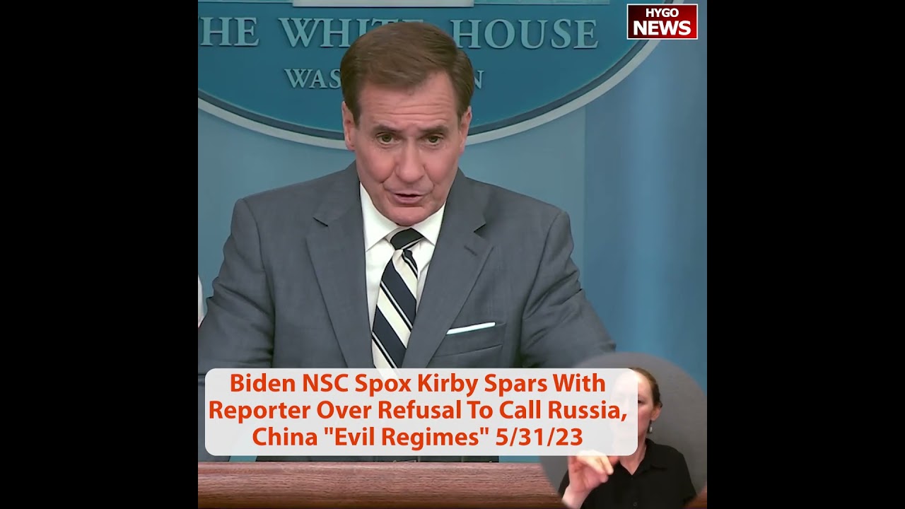 Biden NSC Spox John Kirby Spars With Reporter Over Refusal To Call Russia, China “Evil Regimes”