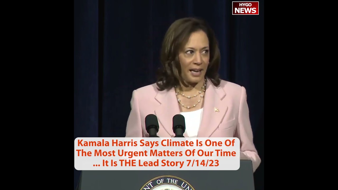 Kamala Harris Says Climate Is One Of The Most Urgent Matters Of Our Time … It Is THE Lead Story