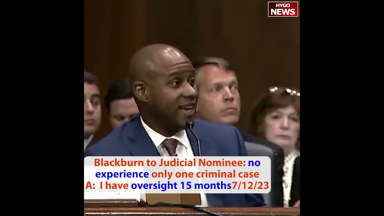 Blackburn to Judicial Nominee: no experience only one criminal case A: I have oversight 15 months