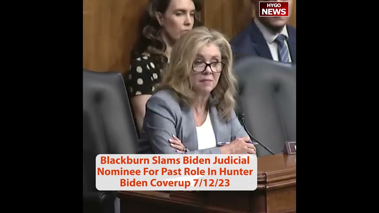 I know you didn’t want to answer, Blackburn Slams Judicial Nominee For Role In Hunter Biden Coverup