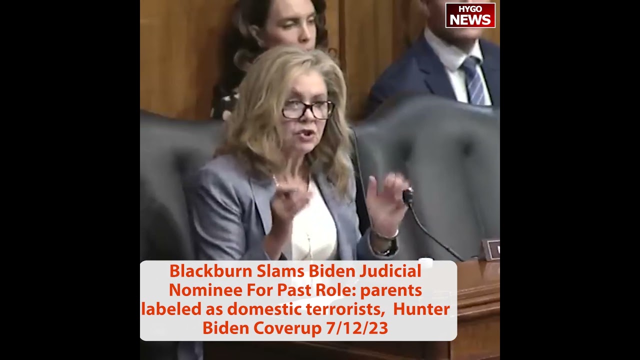 Blackburn Slams Judicial Nominee For Past Role: parents labeled as domestic terrorists, Hunter