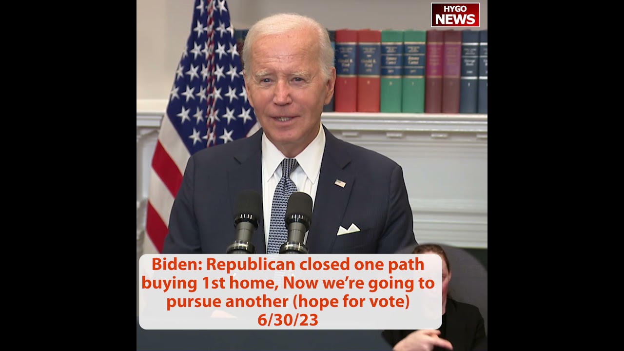 Biden: Republican closed one path buying 1st home, Now we’re going to pursue another (hope for vote)