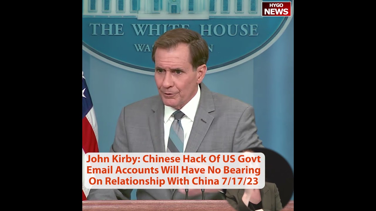 John Kirby: Chinese Hack Of US Govt Email Accounts Will Have No Bearing On Relationship With China