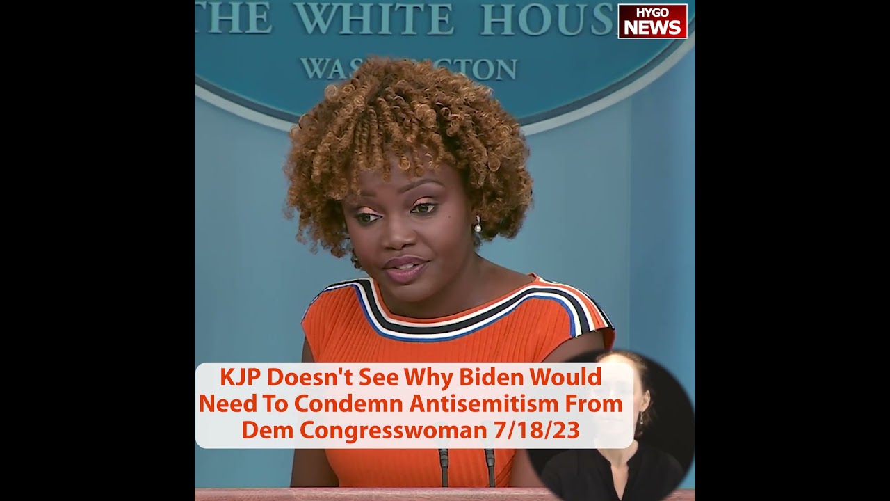 KJP Doesn’t See Why Biden Would Need To Condemn Antisemitism From Dem Congresswoman