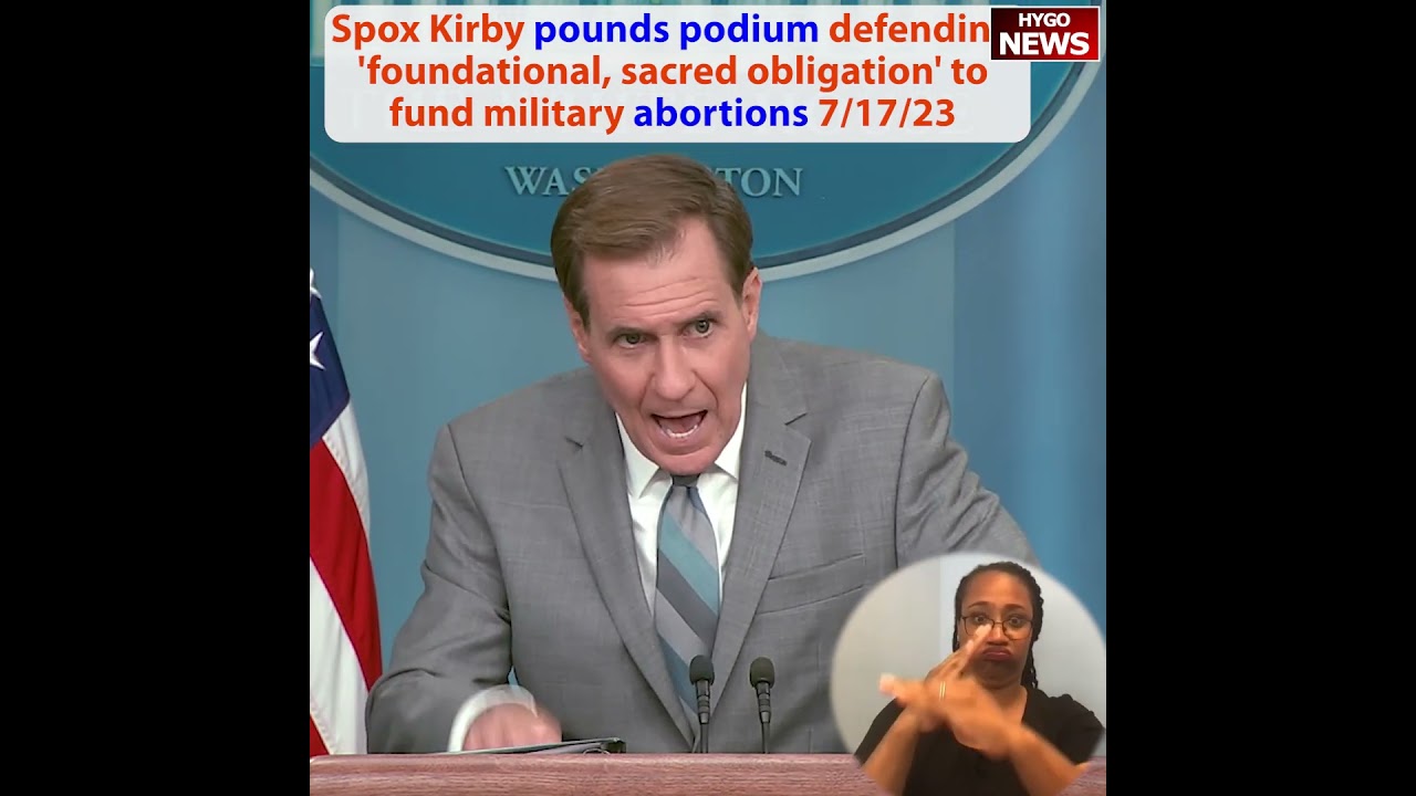 Spox John Kirby pounds podium defending ‘foundational, sacred obligation’ to fund military abortions