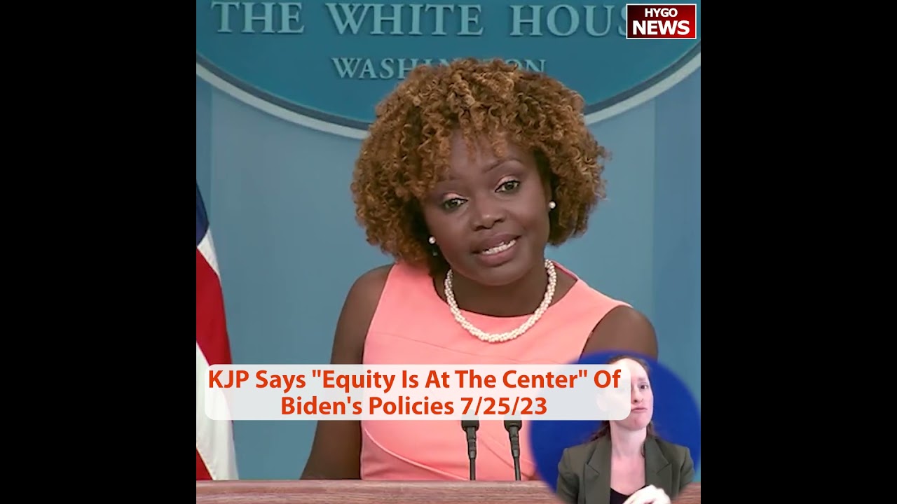 Karine Jean-Pierre Says “Equity Is At The Center” Of Biden’s Policies